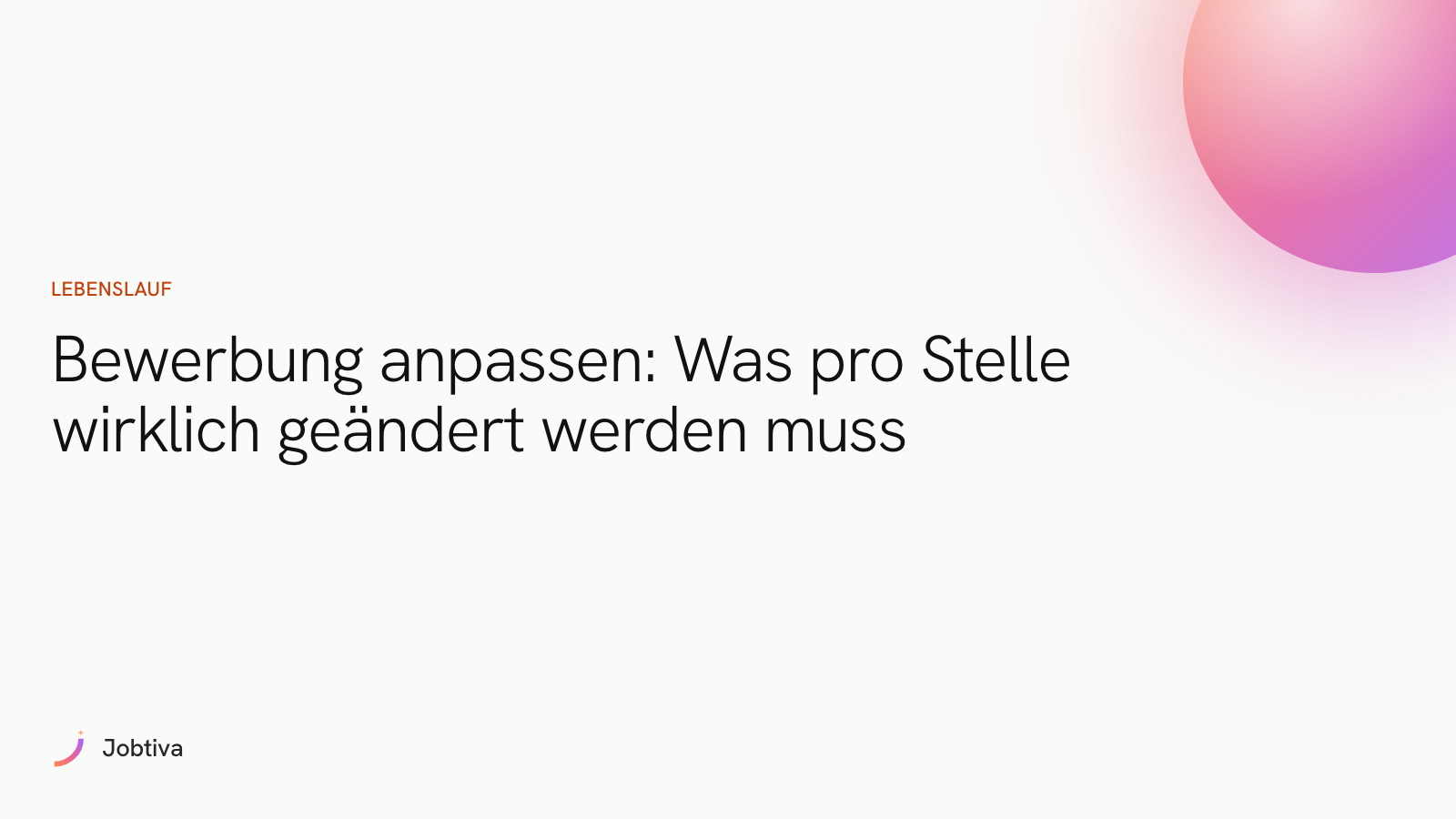 Bewerbung anpassen: Was pro Stelle wirklich geändert werden muss