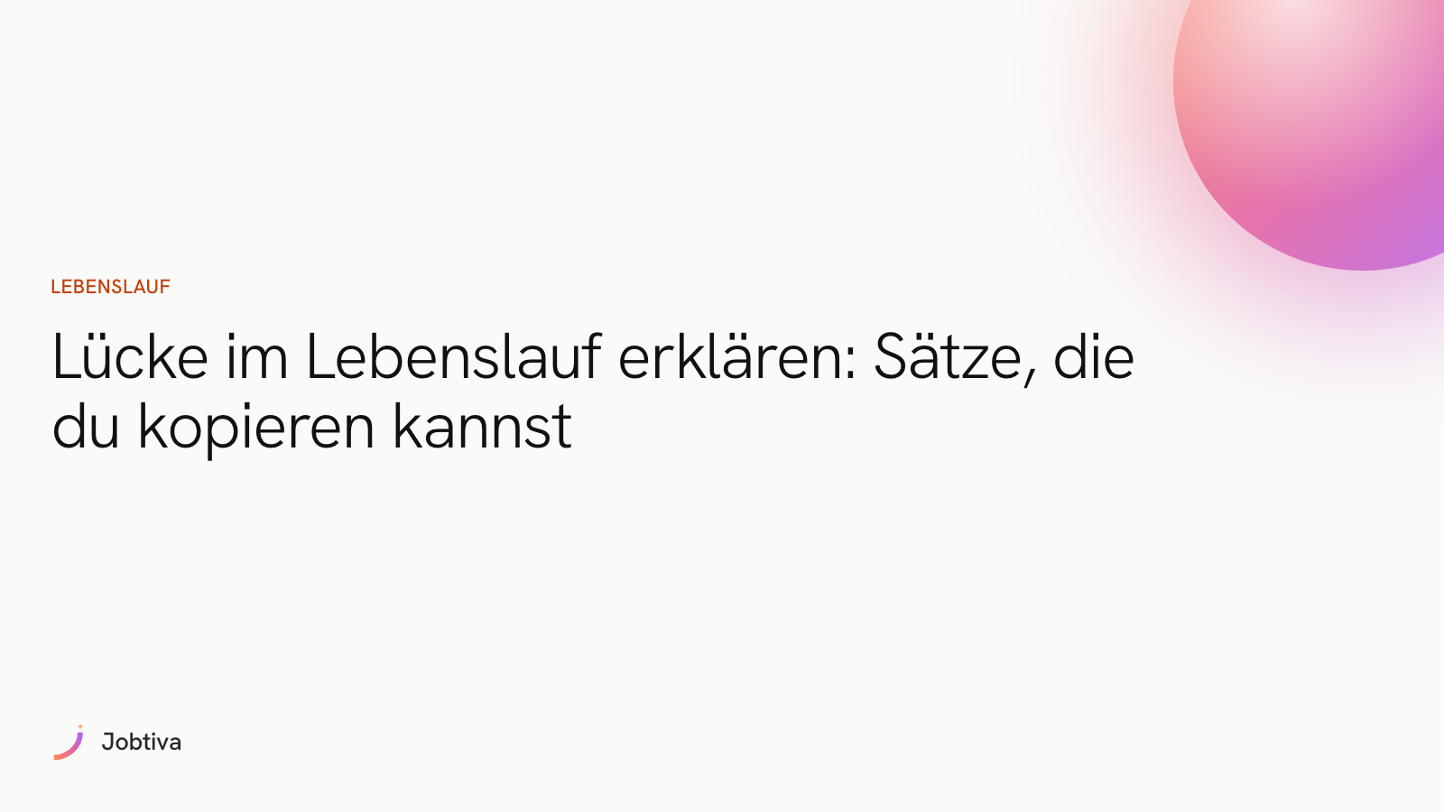 Lücke im Lebenslauf erklären: Sätze, die du kopieren kannst